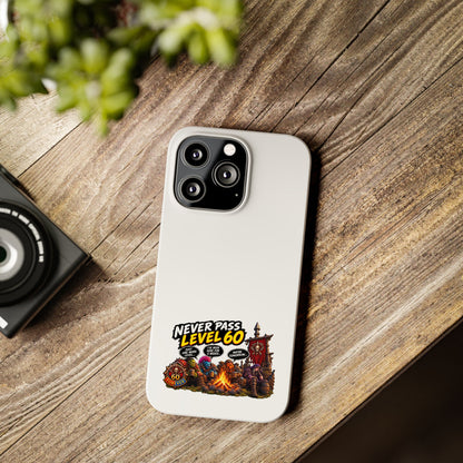 Phone Case — 'Never Pass Level 60' RPG Gamer Slim Case