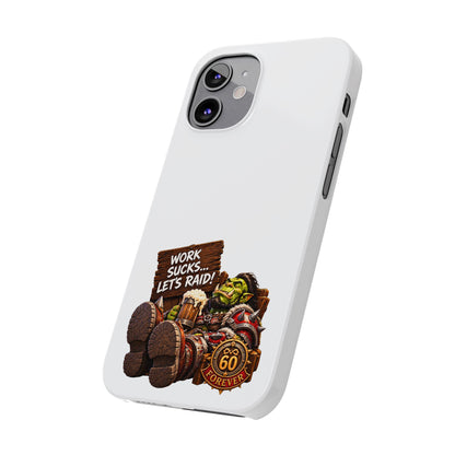 Slim Phone Case — "Work Sucks... Let’s Raid!" Gamer Orc 60 Forever Design