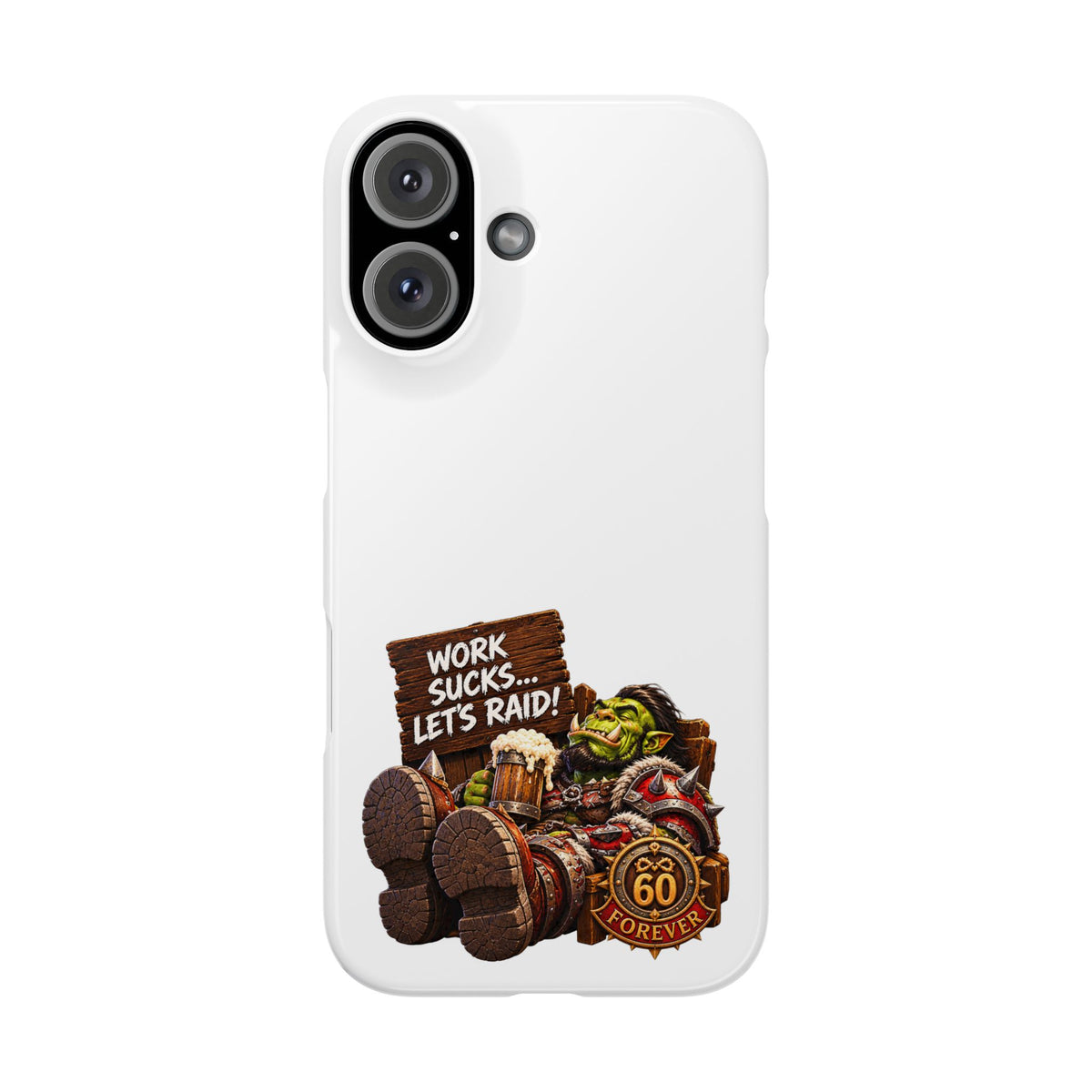 Slim Phone Case — "Work Sucks... Let’s Raid!" Gamer Orc 60 Forever Design