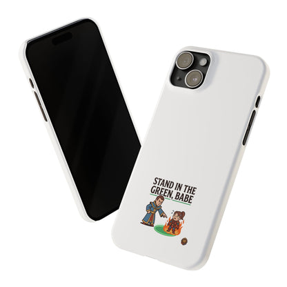 Stand in the Green, Babe Slim Phone Case — Funny Golf Cartoon Phone Cover