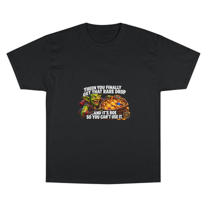 Gamer Meme T-Shirt — "Then You Finally Get That Rare Drop..." Funny RPG Loot Shirt