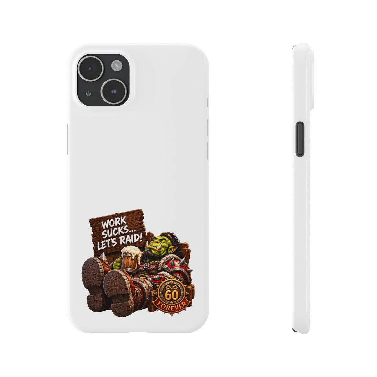 Slim Phone Case — "Work Sucks... Let’s Raid!" Gamer Orc 60 Forever Design